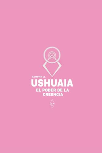 Stock image for Ushuaia, el poder de la creencia (Paperback) for sale by Grand Eagle Retail