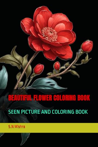 Stock image for BEAUTIFUL FLOWER COLORING BOOK: SEEN PICTURE AND COLORING BOOK for sale by California Books