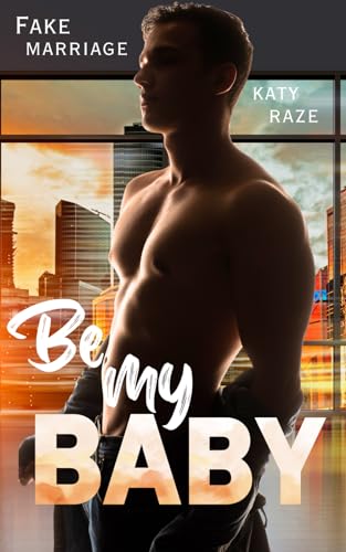 Beispielbild fr Be my Baby: Fake Marriage Gay Romance zum Verkauf von medimops