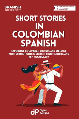 9798879033533: Short Stories in Colombian Spanish: Experience Colombian Culture and Enhance Your Spanish with 20 Vibrant Short Stories and Key Vocabulary (Latin American Spanish) (Spanish Edition)