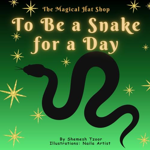 Imagen de archivo de The Magical Hat Shop - To Be a Snake for a Day: Stories for developing a child's imagination. (A Bedtime Adventure for Kids) a la venta por California Books