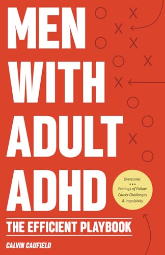 Immagine dell'editore per Men With Adult ADHD: The Efficient Playbook to Break Free From Feelings of Failure, Improve Focus, Understand Executive Dysfunction, and Master Key ... Function Skills (Thriving With ADHD) venduto da Ria Christie Collections