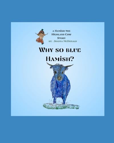 Imagen de archivo de Why So Blue Hamish?: A Hamish the Highland Cow Book a la venta por GreatBookPrices