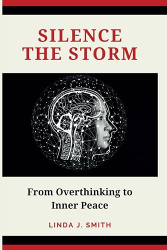 Imagen de archivo de Silence the Storm: From Overthinking to Inner Peace a la venta por California Books