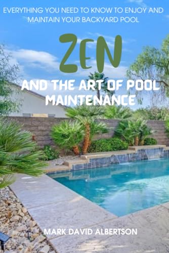 Beispielbild fr Zen and the Art of Pool Maintenance: Everything You Need to Know to Enjoy and Maintain Your Backyard Pool zum Verkauf von GreatBookPrices