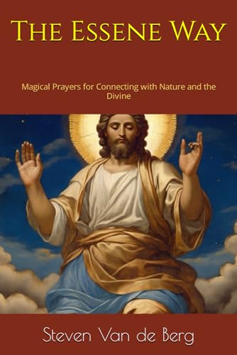 Imagen de archivo de The Essene Way: Magical Prayers for Connecting with Nature and the Divine a la venta por GreatBookPrices