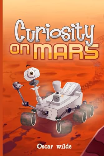 Stock image for Curiosity On Mars: Planetary bedtime adventures || Space Planetary stories for children 3-12 for sale by California Books