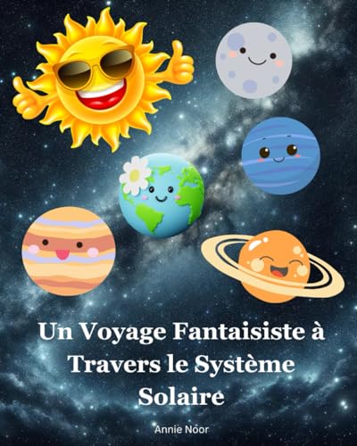 Stock image for Un Voyage Fantaisiste  Travers le Systme Solaire: Un Livre pour Enfants (French Edition) for sale by California Books