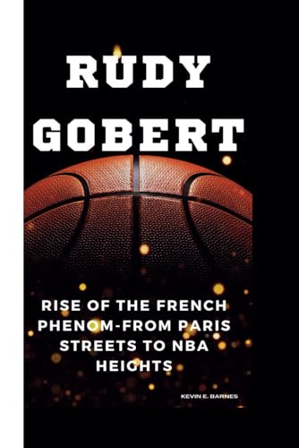 Stock image for RUDY GOBERT: Rise of the French Phenom-From Paris Streets to NBA Heights for sale by California Books