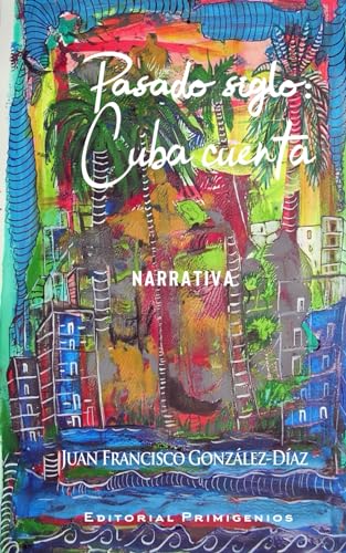 Beispielbild fr Pasado siglo: Cuba cuenta (Spanish Edition) zum Verkauf von California Books