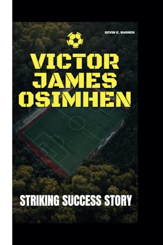 Stock image for VICTOR JAMES OSIMHEN: Striking Success Story for sale by California Books