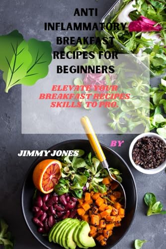 Stock image for Anti inflammatory Breakfast recipes for beginners: Elevate your breakfast recipes skills to pro. for sale by California Books
