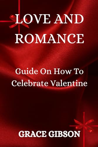 Stock image for LOVE AND ROMANCE: Guide On How To Celebrate Valentine for sale by California Books