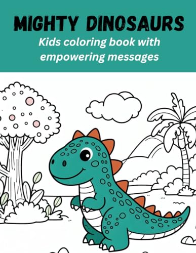 Stock image for Mighty Dinosaurs: Kids coloring book with empowering messages for sale by California Books