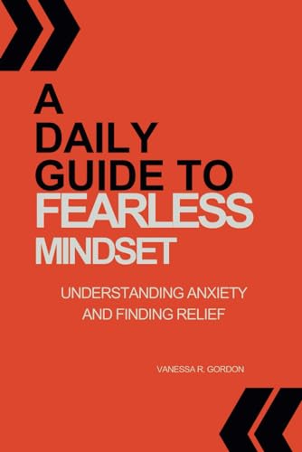 Beispielbild fr A Daily Guide to Fearless Mindset: Understanding Anxiety and Finding Relief zum Verkauf von California Books