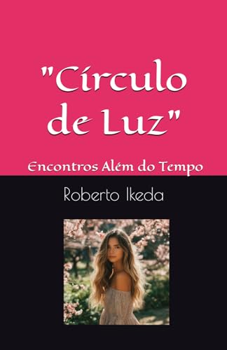 Stock image for Crculo de Luz": " Encontros Alm do Tempo" (Portuguese Edition) for sale by California Books
