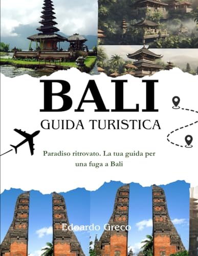 9798879571981: Bali Guida Turistica: Paradiso ritrovato. La tua guida per una fuga a Bali