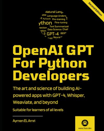 9798879612257: OpenAI GPT For Python Developers - 2nd Edition: The art and science of building AI-powered apps with GPT-4, Whisper, Weaviate, and beyond