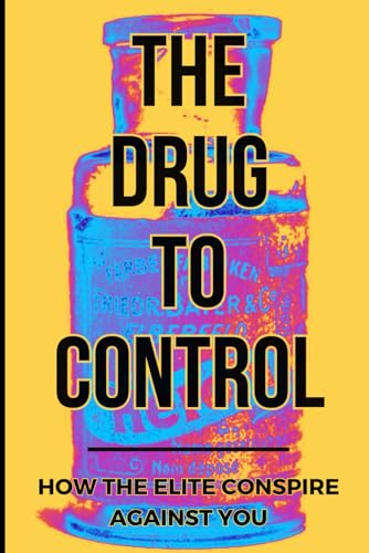 9798879639322: The Drug To Control: How The Elite Conspire Against You: 3 (Deconstructing America)