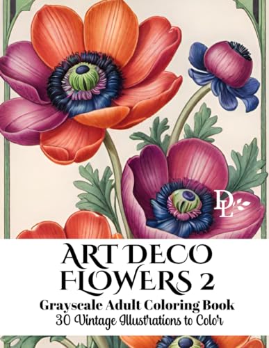 Stock image for Art Deco Flowers 2 - Grayscale Adult Coloring Book: 30 Vintage Illustrations to Color for sale by California Books