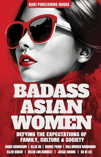 Stock image for Badass Asian Women: Defying the Expectations of Family, Culture and Society for sale by California Books