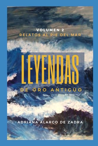 Imagen de archivo de Leyendas de oro antiguo - Volmen 2: Relatos al pie del mar (Spanish Edition) a la venta por California Books