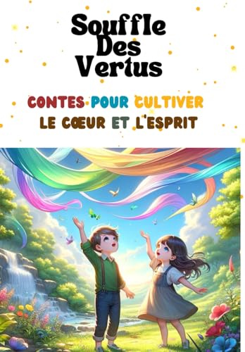 Stock image for Souffle Des Vertus: Contes pour Cultiver le C?ur et l'Esprit (Le Royaume des Contes) (French Edition) for sale by California Books