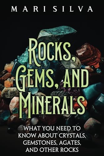 Immagine dell'editore per Rocks, Gems, and Minerals: What You Need to Know about Crystals, Gemstones, Agates, and Other Rocks (Spiritual and Physical) venduto da Ria Christie Collections