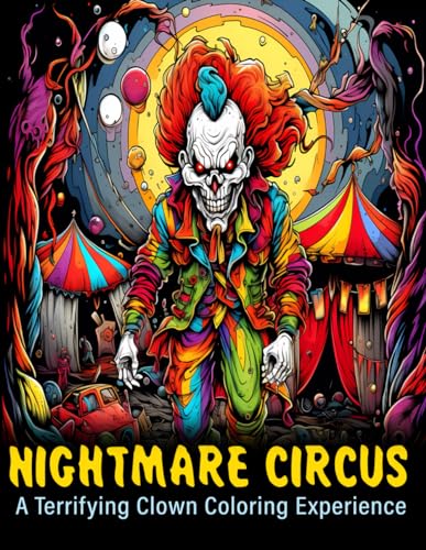 9798879908817: Nightmare Circus: A Terrifying Clown Coloring Experience, evil clowns, clowns, horror, balloons, circus, amusement park, swirls, patterns and more!