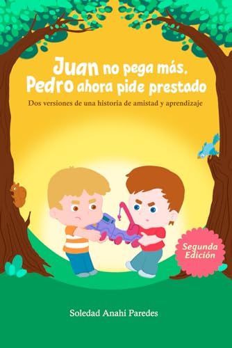 Stock image for Juan no pega ms, Pedro ahora pide prestado: Dos versiones de una historia de amistad y aprendizaje (Spanish Edition) for sale by California Books