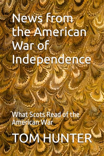 9798879980882: News from the American War of Independence: What Scots Read of the American War