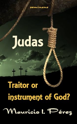 Stock image for Judas: Traitor or Instrument of God? for sale by California Books