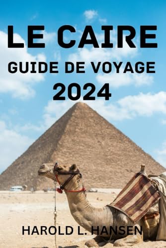 Stock image for LE CAIRE GUIDE DE VOYAGE 2024. (French Edition) for sale by California Books