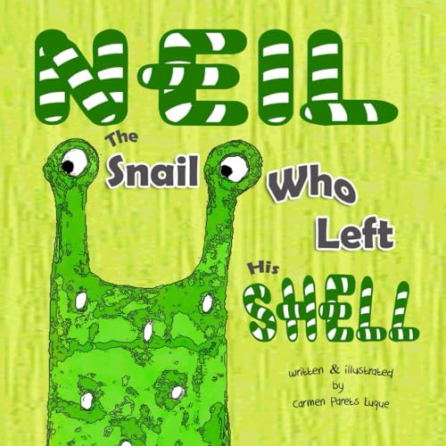 Imagen de archivo de Neil The Snail Who Left His Shell: A Children's Book to Help Boost Self-Esteem, Self-Confidence and Growth Mindset Suitable for Children Ages 4 to 8 a la venta por GreatBookPrices