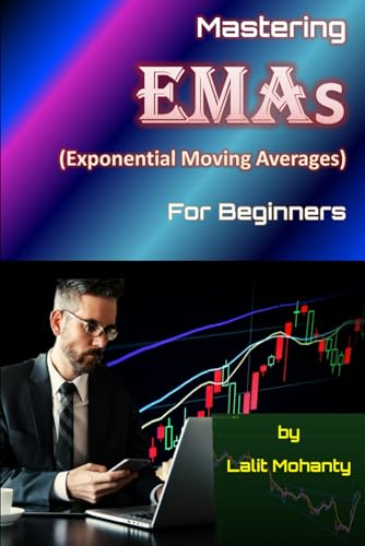 9798880033225: Mastering Exponential Moving Averages for beginners by Lalit Mohanty: 9 (Learn Stock Market Trading)