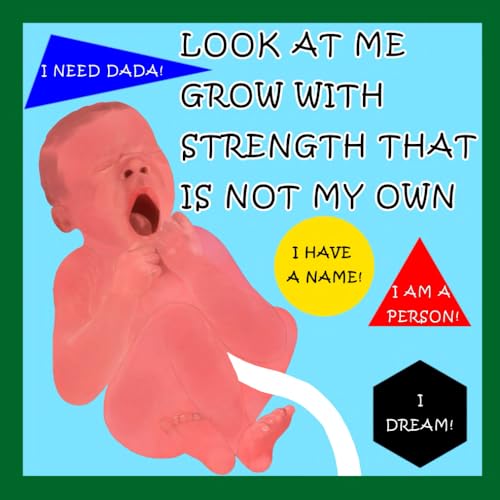 Stock image for LOOK AT ME GROW WITH STRENGTH THAT IS NOT MY OWN for sale by California Books