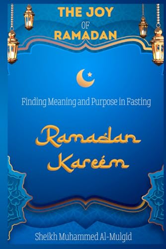 Stock image for The Joy of Ramadan: Finding Meaning and Purpose in Fasting for sale by California Books