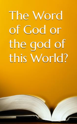 Imagen de archivo de The Word of God or the god of this World? a la venta por California Books