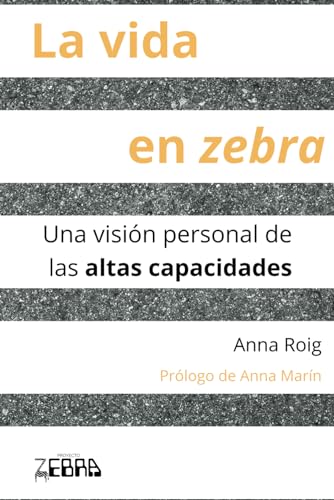 9798880161393: La vida en zebra: Una visin personal de las altas capacidades (Spanish Edition)