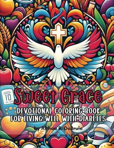 Stock image for Sweet Grace Devotional Coloring Book for Living Well with Diabetes: Nurturing Hope, Health, and Joy Through Art, Scripture, and Prayer for sale by California Books