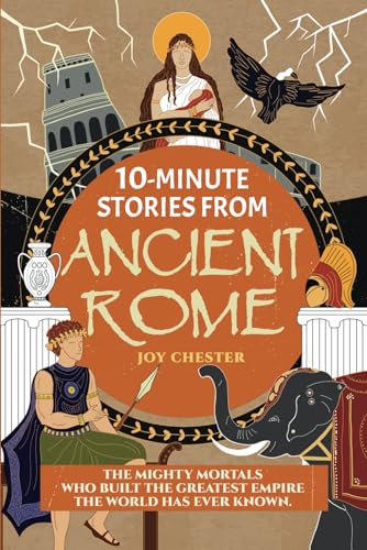 Imagen de archivo de 10-Minute Stories From Ancient Rome: The Mighty Mortals Who Built the Greatest Empire the World has ever known. a la venta por California Books