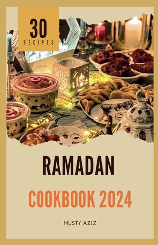 Stock image for Ramadan Cookbook 2024: 30 Nourishing Recipes for Sahur, Iftar and Eid for sale by GreatBookPrices