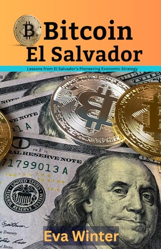 Beispielbild fr Bitcoin El Salvador: Lessons From El Salvador's Pioneering Economic Strategy zum Verkauf von California Books