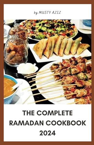 Stock image for The Complete Ramadan Cookbook 2024: 30 Delicious Recipes for Sahur, Iftar and Eid for sale by GreatBookPrices