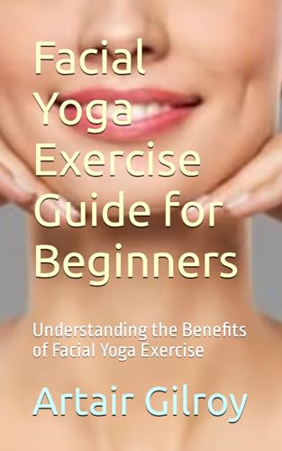 9798880408979: Facial Yoga Exercise Guide for Beginners: Understanding the Benefits of Facial Yoga Exercise