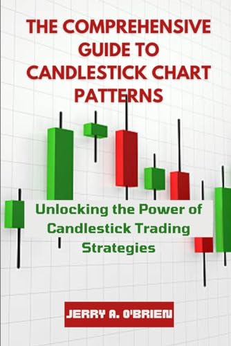 Stock image for The Comprehensive Guide to Candlestick Chart Patterns: Unlocking the Power of Candlestick Trading Strategies for sale by GreatBookPrices