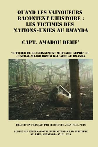 Imagen de archivo de QUAND LES VAINQUEURS RACONTENT L'HISTOIRE: LES VICTIMES DES NATIONS UNIES AU RWANDA (French Edition) a la venta por California Books