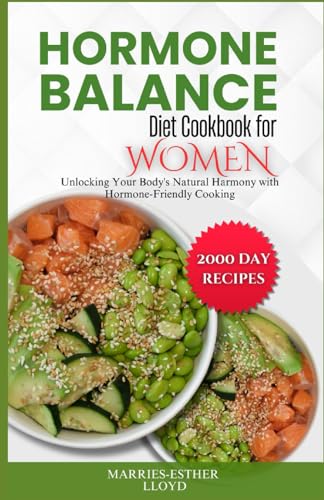 9798880492718: Hormone Balance Diet Cookbook for Women: Unlocking Your Body's Natural Harmony with Hormone-Friendly Cooking.