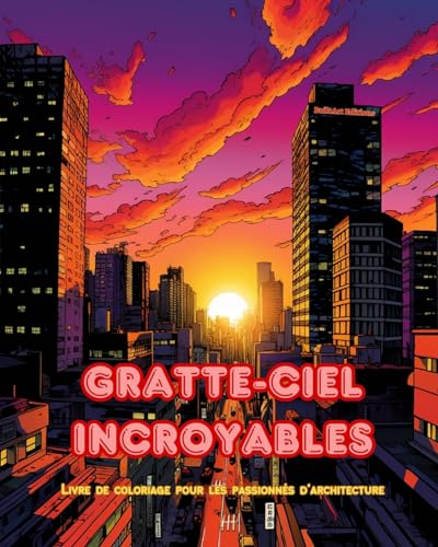 Beispielbild fr Gratte-ciel incroyables - Livre de coloriage pour les passionns d'architecture - Des jungles de gratte-ciel colorier (Paperback) zum Verkauf von Grand Eagle Retail