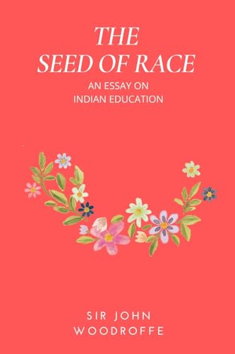 Stock image for The Seed of Race: An Essay on Indian Education for sale by California Books